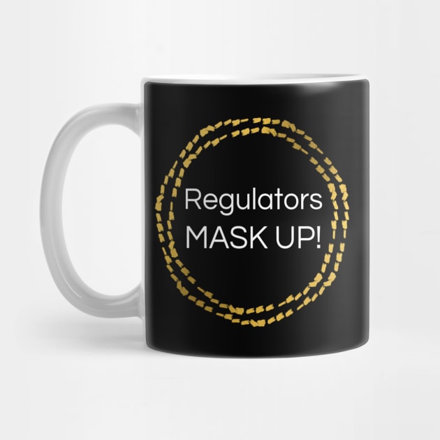 Regulators Mask Up! by MalibuSun